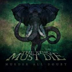 The King Must Die : Murder all Doubt